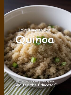 cover image of It's Time to Eat Quinoa
